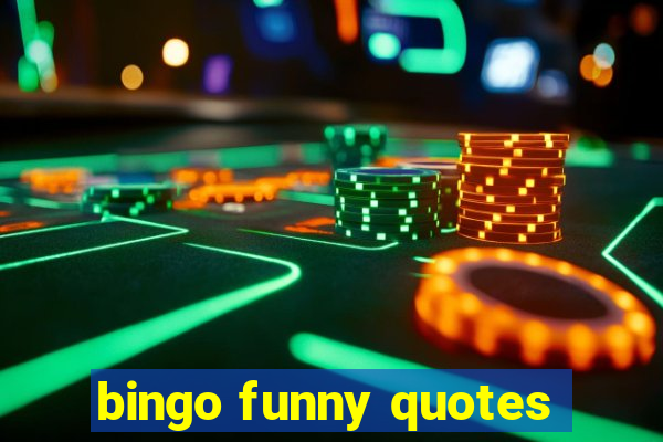 bingo funny quotes